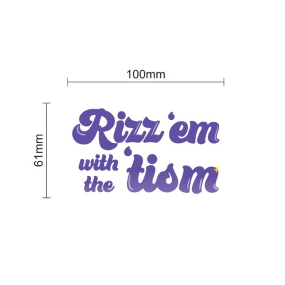 Rizz 'em with the 'tism bumper sticker